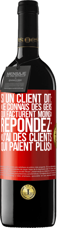 39,95 € Envoi gratuit | Vin rouge Édition RED MBE Réserve Si un client dit: «je connais des gens qui facturent moins», répondez: «j'ai des clients qui paient plus» Étiquette Rouge. Étiquette personnalisable Réserve 12 Mois Récolte 2015 Tempranillo