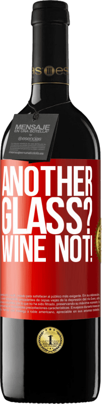 39,95 € Бесплатная доставка | Красное вино Издание RED MBE Бронировать Another glass? Wine not! Красная метка. Настраиваемая этикетка Бронировать 12 Месяцы Урожай 2014 Tempranillo