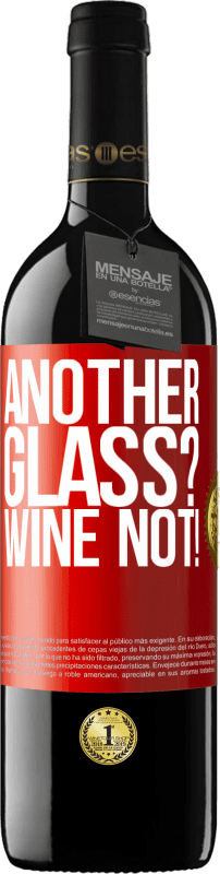 39,95 € Envoi gratuit | Vin rouge Édition RED MBE Réserve Another glass? Wine not! Étiquette Rouge. Étiquette personnalisable Réserve 12 Mois Récolte 2014 Tempranillo