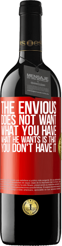 39,95 € Free Shipping | Red Wine RED Edition MBE Reserve The envious does not want what you have. What he wants is that you don't have it Red Label. Customizable label Reserve 12 Months Harvest 2015 Tempranillo