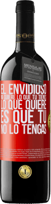 39,95 € Envío gratis | Vino Tinto Edición RED MBE Reserva El envidioso no quiere lo que tú tienes. Lo que quiere, es que tú no lo tengas Etiqueta Roja. Etiqueta personalizable Reserva 12 Meses Cosecha 2016 Tempranillo