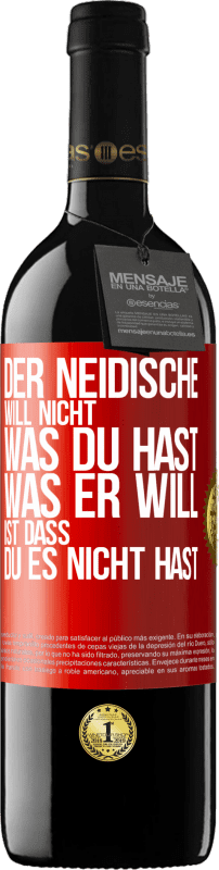 39,95 € Kostenloser Versand | Rotwein RED Ausgabe MBE Reserve Der Neidische will nicht, was du hast. Was er will, ist dass du es nicht hast Rote Markierung. Anpassbares Etikett Reserve 12 Monate Ernte 2015 Tempranillo