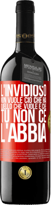 39,95 € Spedizione Gratuita | Vino rosso Edizione RED MBE Riserva L'invidioso non vuole ciò che hai. Quello che vuole è che tu non ce l'abbia Etichetta Rossa. Etichetta personalizzabile Riserva 12 Mesi Raccogliere 2014 Tempranillo