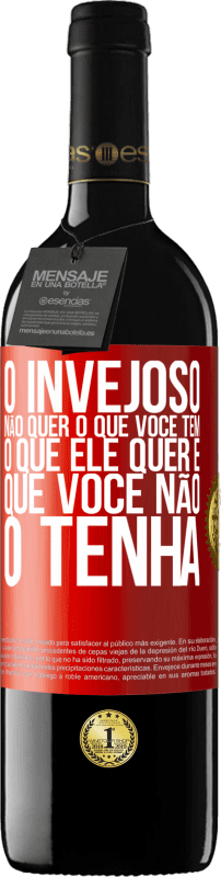 39,95 € Envio grátis | Vinho tinto Edição RED MBE Reserva O invejoso não quer o que você tem. O que ele quer é que você não o tenha Etiqueta Vermelha. Etiqueta personalizável Reserva 12 Meses Colheita 2015 Tempranillo