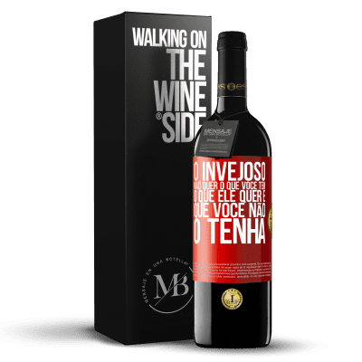 «O invejoso não quer o que você tem. O que ele quer é que você não o tenha» Edição RED MBE Reserva