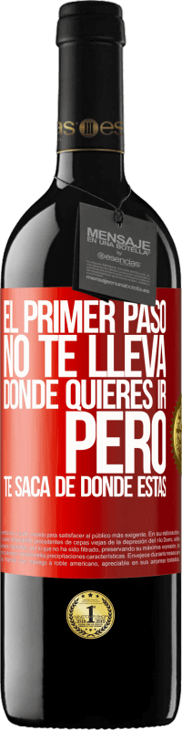 39,95 € Envío gratis | Vino Tinto Edición RED MBE Reserva El primer paso no te lleva donde quieres ir, pero te saca de donde estás Etiqueta Roja. Etiqueta personalizable Reserva 12 Meses Cosecha 2015 Tempranillo