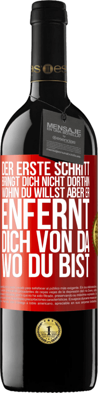 39,95 € Kostenloser Versand | Rotwein RED Ausgabe MBE Reserve Der erste Schritt bringt dich nicht dorthin, wohin du willst, aber er enfernt dich von da, wo du bist Rote Markierung. Anpassbares Etikett Reserve 12 Monate Ernte 2015 Tempranillo