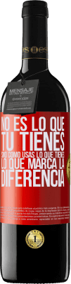 39,95 € Envío gratis | Vino Tinto Edición RED MBE Reserva No es lo que tú tienes, sino cómo usas lo que tienes, lo que marca la diferencia Etiqueta Roja. Etiqueta personalizable Reserva 12 Meses Cosecha 2014 Tempranillo