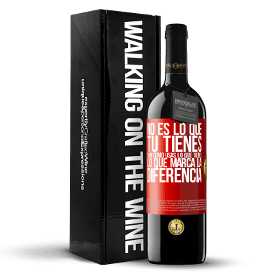 «No es lo que tú tienes, sino cómo usas lo que tienes, lo que marca la diferencia» Edición RED MBE Reserva