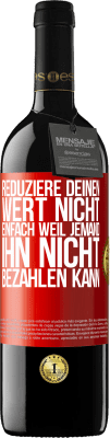 39,95 € Kostenloser Versand | Rotwein RED Ausgabe MBE Reserve Reduziere deinen Wert nicht, einfach weil jemand ihn nicht bezahlen kann Rote Markierung. Anpassbares Etikett Reserve 12 Monate Ernte 2015 Tempranillo