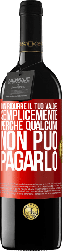 39,95 € Spedizione Gratuita | Vino rosso Edizione RED MBE Riserva Non ridurre il tuo valore semplicemente perché qualcuno non può pagarlo Etichetta Rossa. Etichetta personalizzabile Riserva 12 Mesi Raccogliere 2015 Tempranillo