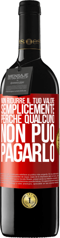 39,95 € Spedizione Gratuita | Vino rosso Edizione RED MBE Riserva Non ridurre il tuo valore semplicemente perché qualcuno non può pagarlo Etichetta Rossa. Etichetta personalizzabile Riserva 12 Mesi Raccogliere 2016 Tempranillo