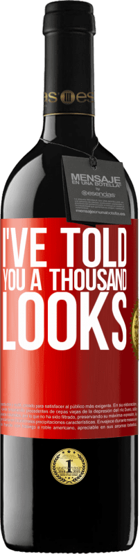 39,95 € Free Shipping | Red Wine RED Edition MBE Reserve I've told you a thousand looks Red Label. Customizable label Reserve 12 Months Harvest 2016 Tempranillo