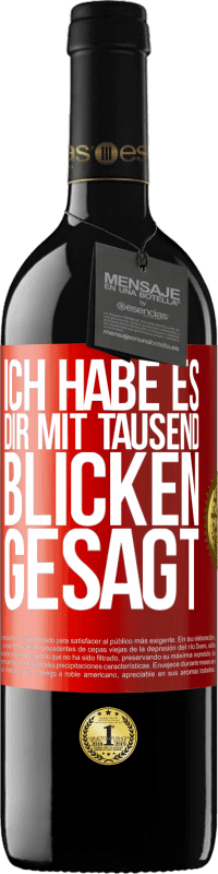 39,95 € Kostenloser Versand | Rotwein RED Ausgabe MBE Reserve Ich habe es dir mit tausend Blicken gesagt Rote Markierung. Anpassbares Etikett Reserve 12 Monate Ernte 2015 Tempranillo