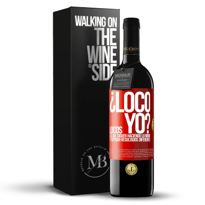 «¿Loco yo? Locos los que siguen haciendo lo mismo y esperan resultados diferentes» Edición RED MBE Reserva