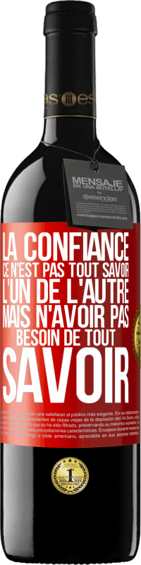 39,95 € Envoi gratuit | Vin rouge Édition RED MBE Réserve La confiance ce n'est pas tout savoir l'un de l'autre, mais n'avoir pas besoin de tout savoir Étiquette Rouge. Étiquette personnalisable Réserve 12 Mois Récolte 2015 Tempranillo