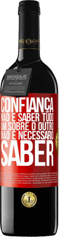 39,95 € Envio grátis | Vinho tinto Edição RED MBE Reserva Confiança não é saber tudo um sobre o outro. Não é necessário saber Etiqueta Vermelha. Etiqueta personalizável Reserva 12 Meses Colheita 2015 Tempranillo