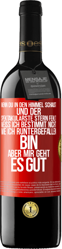 39,95 € Kostenloser Versand | Rotwein RED Ausgabe MBE Reserve Wenn du in den Himmel schaust und der spektakulärste Stern, fehlt weiß ich bestimmt nicht wie ich runtergefallen bin, aber mir g Rote Markierung. Anpassbares Etikett Reserve 12 Monate Ernte 2015 Tempranillo