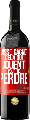 39,95 € Envoi gratuit | Vin rouge Édition RED MBE Réserve Laisse gagner ceux qui jouent pour te perdre Étiquette Rouge. Étiquette personnalisable Réserve 12 Mois Récolte 2015 Tempranillo