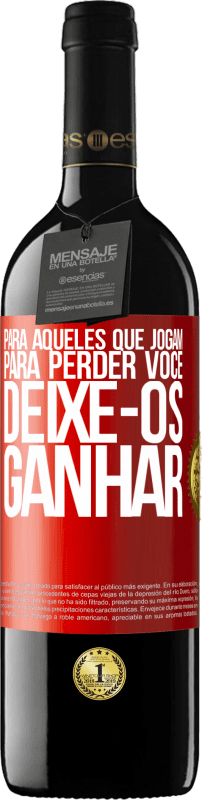 39,95 € Envio grátis | Vinho tinto Edição RED MBE Reserva Para aqueles que jogam para perder você, deixe-os ganhar Etiqueta Vermelha. Etiqueta personalizável Reserva 12 Meses Colheita 2015 Tempranillo