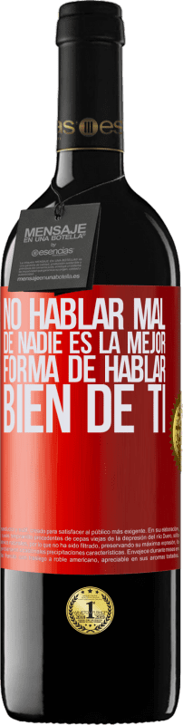 39,95 € Envío gratis | Vino Tinto Edición RED MBE Reserva No hablar mal de nadie es la mejor forma de hablar bien de ti Etiqueta Roja. Etiqueta personalizable Reserva 12 Meses Cosecha 2015 Tempranillo