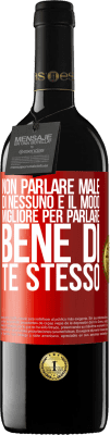 39,95 € Spedizione Gratuita | Vino rosso Edizione RED MBE Riserva Non parlare male di nessuno è il modo migliore per parlare bene di te stesso Etichetta Rossa. Etichetta personalizzabile Riserva 12 Mesi Raccogliere 2015 Tempranillo