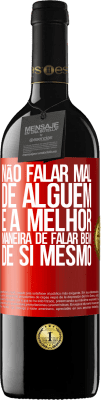 39,95 € Envio grátis | Vinho tinto Edição RED MBE Reserva Não falar mal de alguém é a melhor maneira de falar bem de si mesmo Etiqueta Vermelha. Etiqueta personalizável Reserva 12 Meses Colheita 2016 Tempranillo