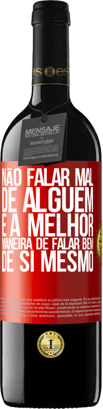 39,95 € Envio grátis | Vinho tinto Edição RED MBE Reserva Não falar mal de alguém é a melhor maneira de falar bem de si mesmo Etiqueta Vermelha. Etiqueta personalizável Reserva 12 Meses Colheita 2015 Tempranillo