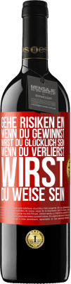 39,95 € Kostenloser Versand | Rotwein RED Ausgabe MBE Reserve Gehe Risiken ein. Wenn du gewinnst, wirst du glücklich sein. Wenn du verlierst, wirst du weise sein Rote Markierung. Anpassbares Etikett Reserve 12 Monate Ernte 2015 Tempranillo