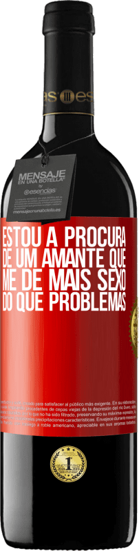 39,95 € Envio grátis | Vinho tinto Edição RED MBE Reserva Estou à procura de um amante que me dê mais sexo do que problemas Etiqueta Vermelha. Etiqueta personalizável Reserva 12 Meses Colheita 2015 Tempranillo