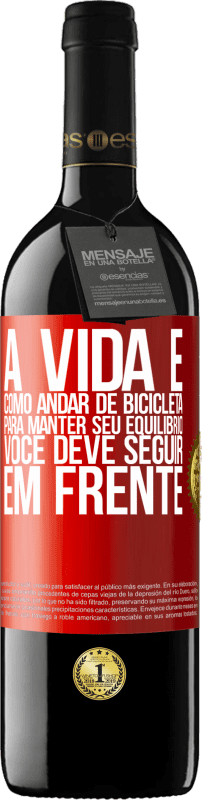 39,95 € Envio grátis | Vinho tinto Edição RED MBE Reserva A vida é como andar de bicicleta. Para manter seu equilíbrio, você deve seguir em frente Etiqueta Vermelha. Etiqueta personalizável Reserva 12 Meses Colheita 2015 Tempranillo