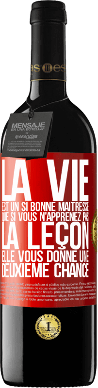 39,95 € Envoi gratuit | Vin rouge Édition RED MBE Réserve La vie est un si bonne maîtresse que si vous n'apprenez pas la leçon, elle vous donne une deuxième chance Étiquette Rouge. Étiquette personnalisable Réserve 12 Mois Récolte 2015 Tempranillo