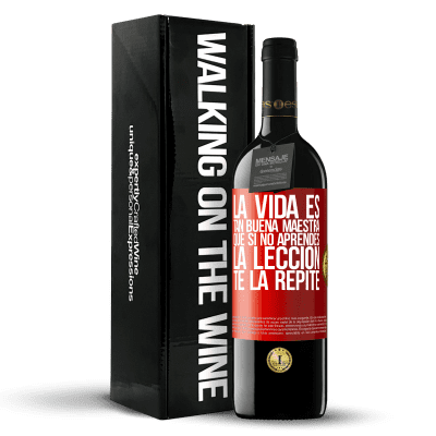 «La vida es tan buena maestra que si no aprendes la lección, te la repite» Edición RED MBE Reserva