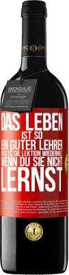 39,95 € Kostenloser Versand | Rotwein RED Ausgabe MBE Reserve Das Leben ist so ein guter Lehrer, dass es die Lektion wiederholt, wenn du sie nicht lernst Rote Markierung. Anpassbares Etikett Reserve 12 Monate Ernte 2014 Tempranillo