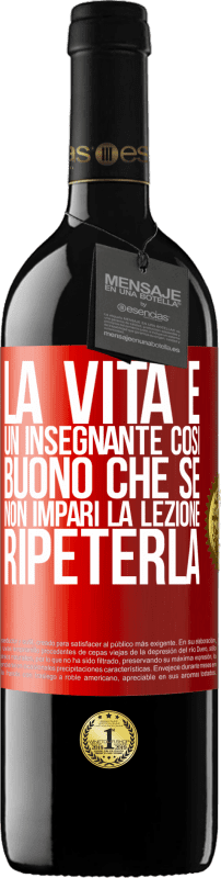 39,95 € Spedizione Gratuita | Vino rosso Edizione RED MBE Riserva La vita è un insegnante così buono che se non impari la lezione, ripeterla Etichetta Rossa. Etichetta personalizzabile Riserva 12 Mesi Raccogliere 2015 Tempranillo