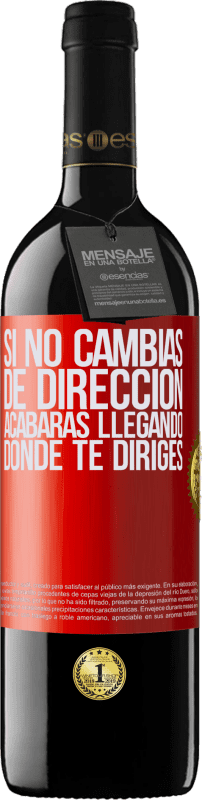 39,95 € Envío gratis | Vino Tinto Edición RED MBE Reserva Si no cambias de dirección, acabarás llegando donde te diriges Etiqueta Roja. Etiqueta personalizable Reserva 12 Meses Cosecha 2015 Tempranillo