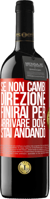 39,95 € Spedizione Gratuita | Vino rosso Edizione RED MBE Riserva Se non cambi direzione, finirai per arrivare dove stai andando Etichetta Rossa. Etichetta personalizzabile Riserva 12 Mesi Raccogliere 2014 Tempranillo