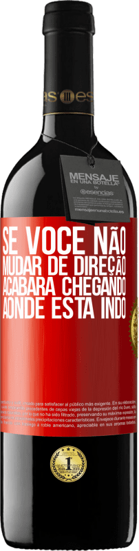 39,95 € Envio grátis | Vinho tinto Edição RED MBE Reserva Se você não mudar de direção, acabará chegando aonde está indo Etiqueta Vermelha. Etiqueta personalizável Reserva 12 Meses Colheita 2015 Tempranillo