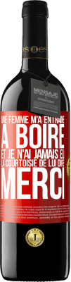 39,95 € Envoi gratuit | Vin rouge Édition RED MBE Réserve Une femme m'a entraîné à boire... Et je n'ai jamais eu la courtoisie de lui dire merci Étiquette Rouge. Étiquette personnalisable Réserve 12 Mois Récolte 2014 Tempranillo