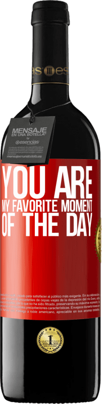 39,95 € Free Shipping | Red Wine RED Edition MBE Reserve You are my favorite moment of the day Red Label. Customizable label Reserve 12 Months Harvest 2015 Tempranillo