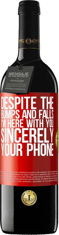 39,95 € Free Shipping | Red Wine RED Edition MBE Reserve Despite the bumps and falls, I'm here with you. Sincerely, your phone Red Label. Customizable label Reserve 12 Months Harvest 2014 Tempranillo