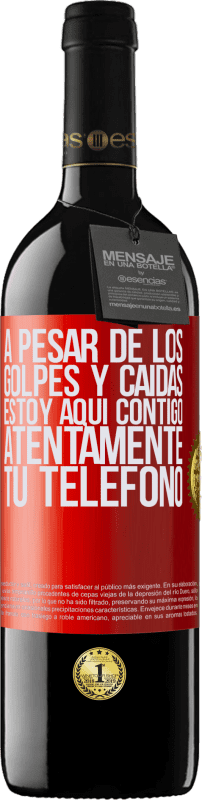 39,95 € Envío gratis | Vino Tinto Edición RED MBE Reserva A pesar de los golpes y caídas, estoy aquí contigo. Atentamente, tu teléfono Etiqueta Roja. Etiqueta personalizable Reserva 12 Meses Cosecha 2015 Tempranillo