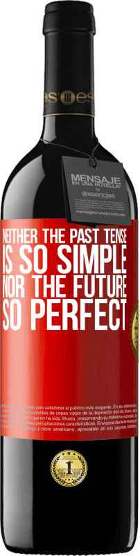39,95 € Free Shipping | Red Wine RED Edition MBE Reserve Neither the past tense is so simple nor the future so perfect Red Label. Customizable label Reserve 12 Months Harvest 2014 Tempranillo