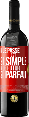 39,95 € Envoi gratuit | Vin rouge Édition RED MBE Réserve Ni le passé est si simple ni le futur si parfait Étiquette Rouge. Étiquette personnalisable Réserve 12 Mois Récolte 2015 Tempranillo