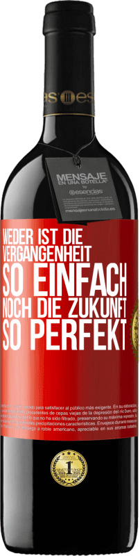 39,95 € Kostenloser Versand | Rotwein RED Ausgabe MBE Reserve Weder ist die Vergangenheit so einfach, noch die Zukunft so perfekt Rote Markierung. Anpassbares Etikett Reserve 12 Monate Ernte 2015 Tempranillo