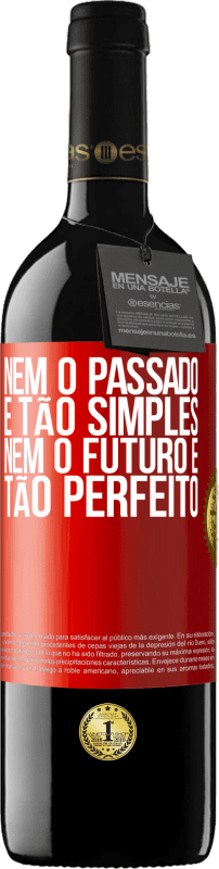 39,95 € Envio grátis | Vinho tinto Edição RED MBE Reserva Nem o passado é tão simples, nem o futuro é tão perfeito Etiqueta Vermelha. Etiqueta personalizável Reserva 12 Meses Colheita 2015 Tempranillo