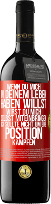 39,95 € Kostenloser Versand | Rotwein RED Ausgabe MBE Reserve Wenn du mich in deinem Leben haben willst, wirst du mich selbst miteinbringen. Ich sollte nicht um eine Position kämpfen Rote Markierung. Anpassbares Etikett Reserve 12 Monate Ernte 2015 Tempranillo