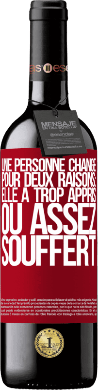 39,95 € Envoi gratuit | Vin rouge Édition RED MBE Réserve Une personne change pour deux raisons: elle a trop appris ou assez souffert Étiquette Rouge. Étiquette personnalisable Réserve 12 Mois Récolte 2015 Tempranillo