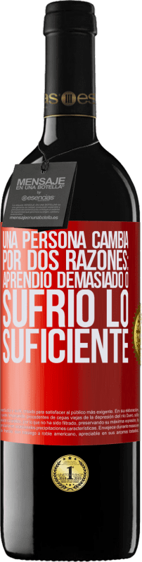 39,95 € Envío gratis | Vino Tinto Edición RED MBE Reserva Una persona cambia por dos razones: aprendió demasiado o sufrió lo suficiente Etiqueta Roja. Etiqueta personalizable Reserva 12 Meses Cosecha 2015 Tempranillo