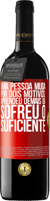 39,95 € Envio grátis | Vinho tinto Edição RED MBE Reserva Uma pessoa muda por dois motivos: aprendeu demais ou sofreu o suficiente Etiqueta Vermelha. Etiqueta personalizável Reserva 12 Meses Colheita 2016 Tempranillo